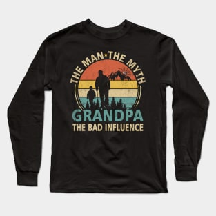 Grandpa The Man The Myth The Bad Influence Long Sleeve T-Shirt